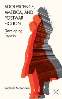 bokomslag Adolescence, America, and Postwar Fiction