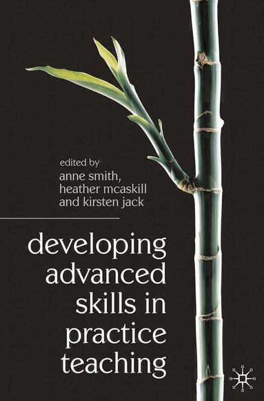Anne Smith, Heather Bain, Kirsten Jack - Developing Advanced Skills in Practice Teaching, Häftad