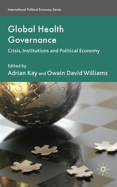 A. Kay, O. Williams - Global Health Governance, Inbunden