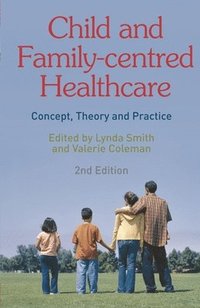 bokomslag Child and Family-Centred Healthcare: Concept, Theory and Practice