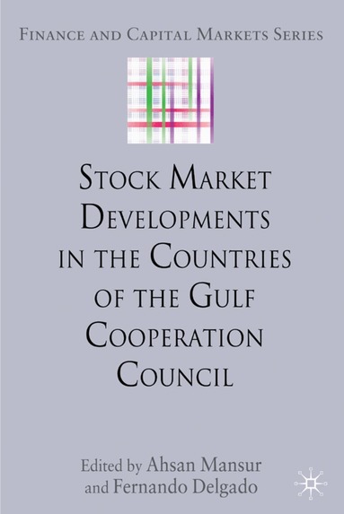 A. Mansur, F. Delgado - Stock Market Developments in the Countries of the Gulf Cooperation Council, Inbunden