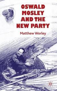 bokomslag Oswald Mosley and the New Party