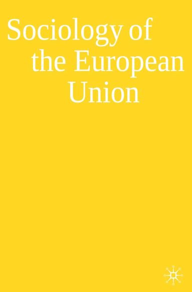 Adrian Favell, Virginie Guiraudon - Sociology of the European Union, Häftad
