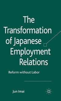 bokomslag The Transformation of Japanese Employment Relations