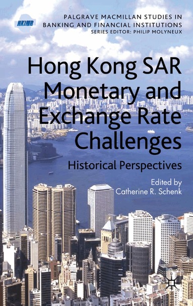 C. Schenk - Hong Kong SAR Monetary and Exchange Rate Challenges, Inbunden