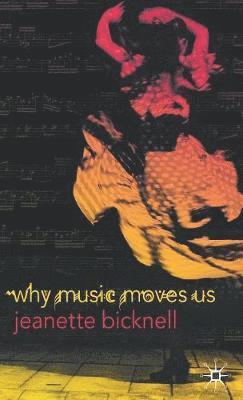 J. Bicknell - Why Music Moves Us, Inbunden