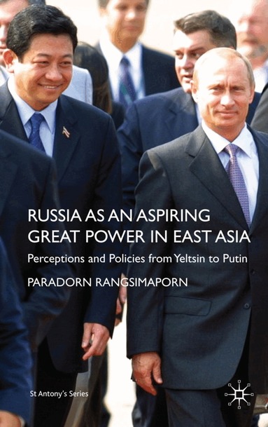 P. Rangsimaporn - Russia as an Aspiring Great Power in East Asia, Inbunden