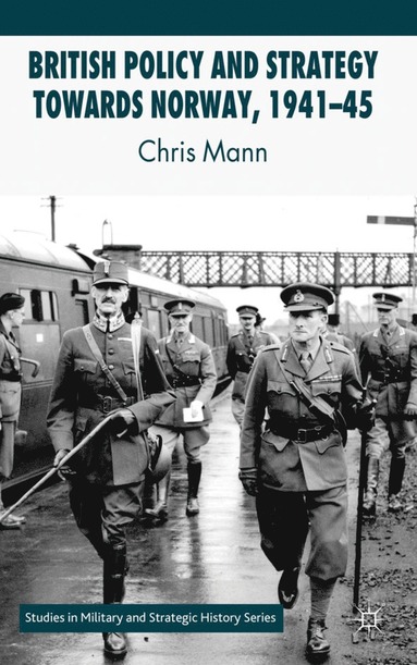 bokomslag British Policy and Strategy towards Norway, 1941-45