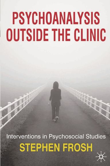Stephen Frosh - Psychoanalysis Outside the Clinic, Häftad