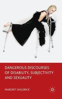 bokomslag Dangerous Discourses of Disability, Subjectivity and Sexuality