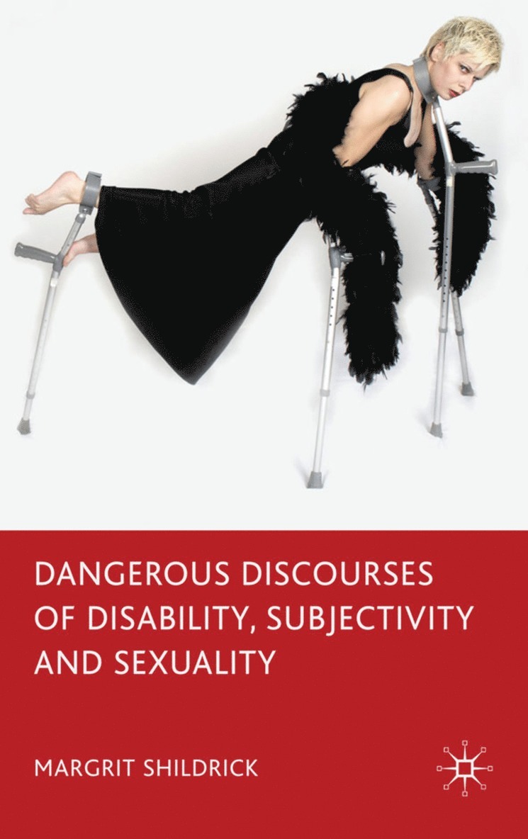 Dangerous Discourses of Disability, Subjectivity and Sexuality 1