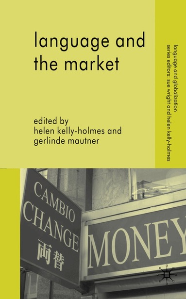Gerlinde Mautner, H. Kelly-Holmes - Language and the Market, Inbunden