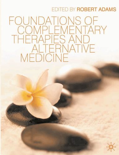 Robert Adams - Foundations of Complementary Therapies and Alternative Medicine, Häftad