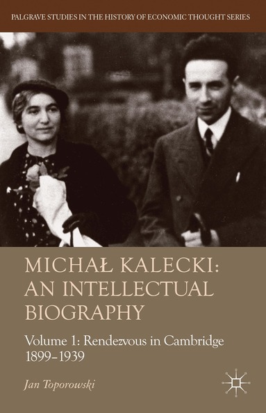 J. Toporowski - Michał Kalecki: An Intellectual Biography, Inbunden