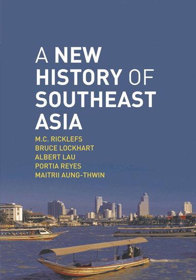 M.C. Ricklefs, Bruce Lockhart, Albert Lau - New History of Southeast Asia, Inbunden
