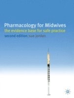 Sue Jordan - Pharmacology for Midwives: The Evidence Base for Safe Practice, Häftad