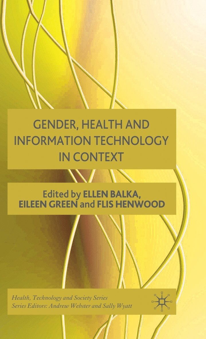 E. Balka, E. Green, F. Henwood, Ellen Balka, Eileen Green - Gender, Health and Information Technology in Context, Inbunden