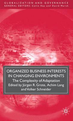 Organized Business Interests in Changing Environments 1