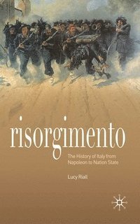 bokomslag Risorgimento: The History of Italy from Napoleon to Nation State