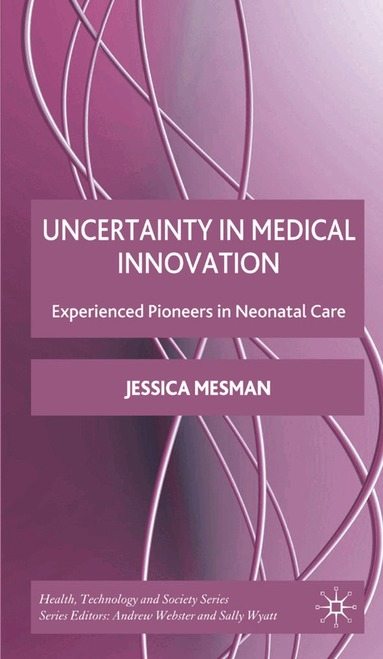 Jessica Mesman - Uncertainty in Medical Innovation, Inbunden