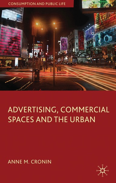 Anne M. Cronin - Advertising, Commercial Spaces and the Urban, Inbunden