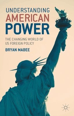 bokomslag Understanding American Power: The Changing World of Us Foreign Policy
