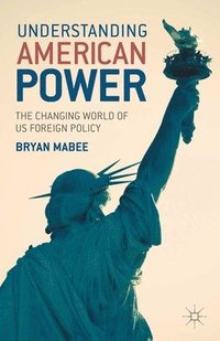 bokomslag Understanding American Power: The Changing World of US Foreign Policy