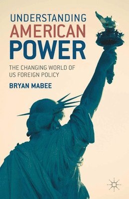 Understanding American Power: The Changing World of US Foreign Policy
