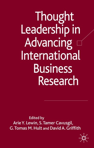 Arie Y. Lewin, S. Tamer Cavusgil, G. Tomas M. Hult, David A. Griffith, Arie Y Lewin, S Tamer Cavusgil - Thought Leadership in Advancing International Business Research, Inbunden