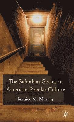 The Suburban Gothic in American Popular Culture 1