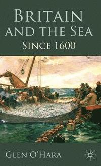 bokomslag Britain and the Sea: Since 1600