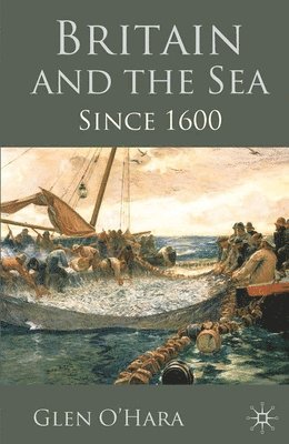 Glen O'Hara - Britain and the Sea: Since 1600, Häftad