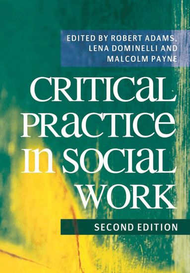Robert Adams, Lena Dominelli, Malcolm Payne - Critical Practice in Social Work, Häftad