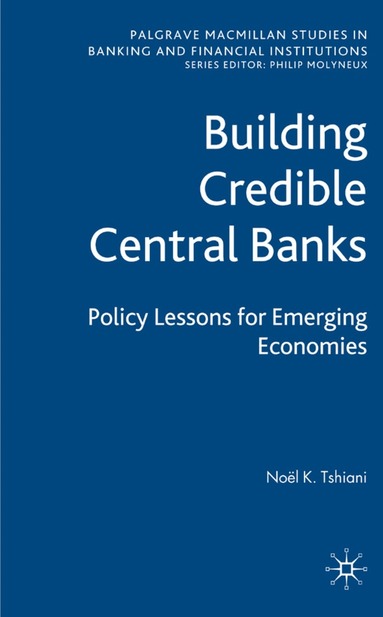 N. Tshiani - Building Credible Central Banks, Inbunden