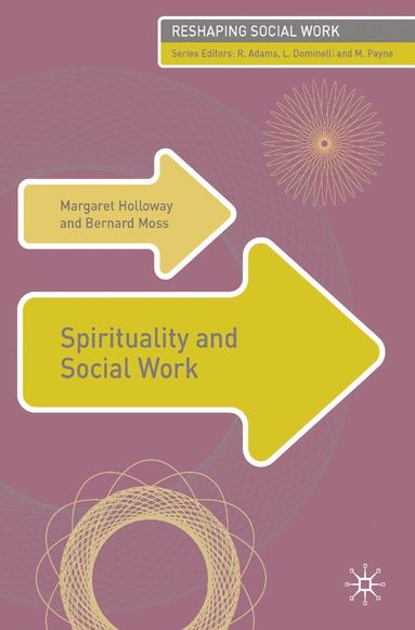 Margaret Holloway, Bernard Moss - Spirituality and Social Work, Häftad