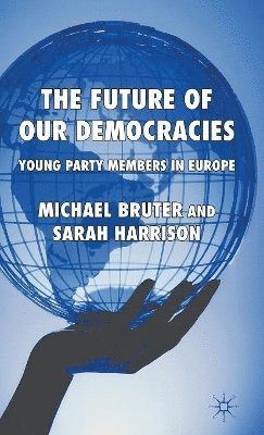 M. Bruter, S. Harrison - Future of our Democracies, Inbunden