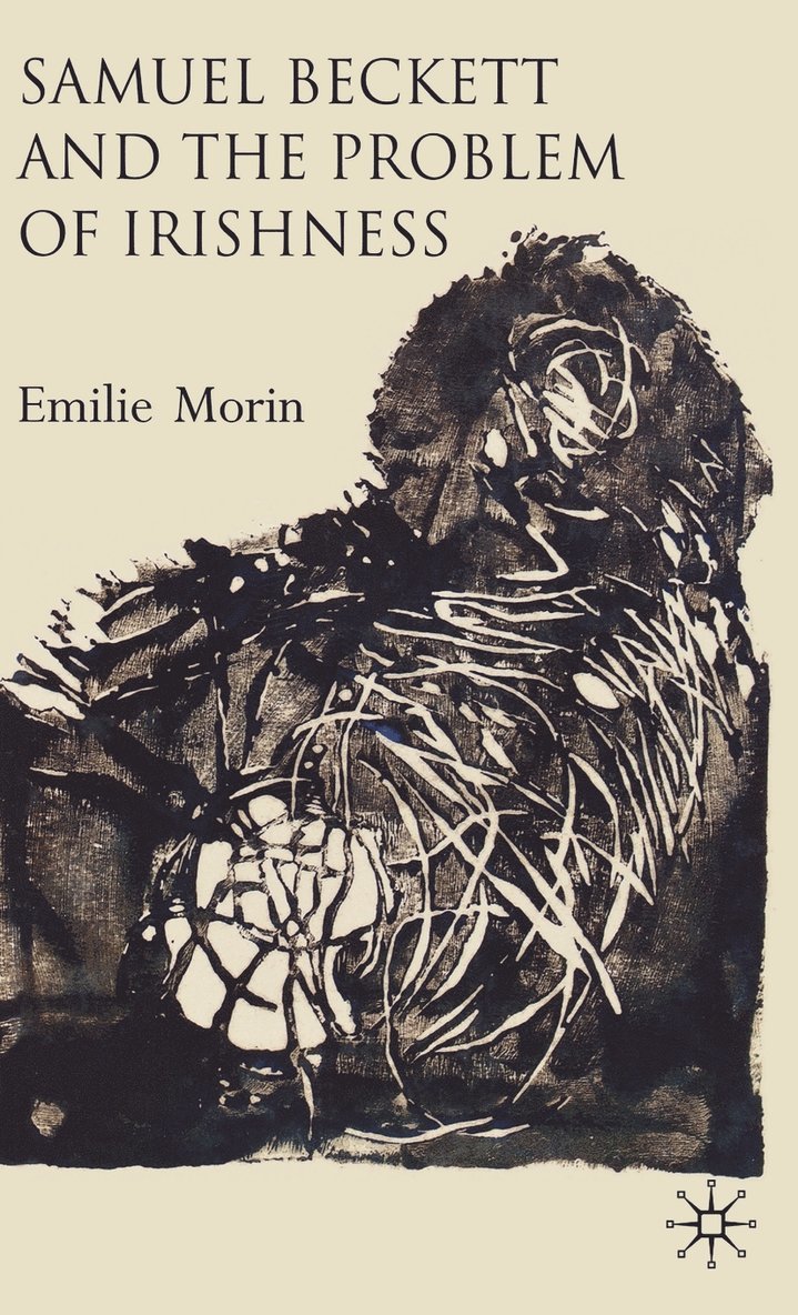 Emilie Morin - Samuel Beckett and the Problem of Irishness, Inbunden