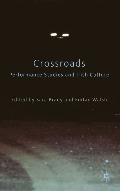 bokomslag Crossroads: Performance Studies and Irish Culture