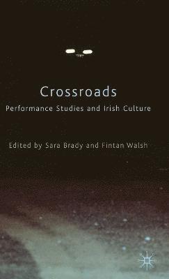 Crossroads: Performance Studies and Irish Culture 1