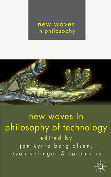 Jan Kyrre Berg Olsen, E. Selinger, S. Riis - New Waves in Philosophy of Technology, Inbunden