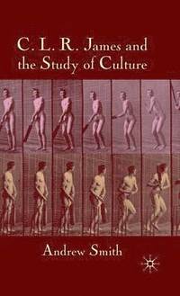 bokomslag C.L.R. James and the Study of Culture