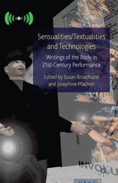 Susan Broadhurst, Josephine Machon - Sensualities/Textualities and Technologies, Inbunden