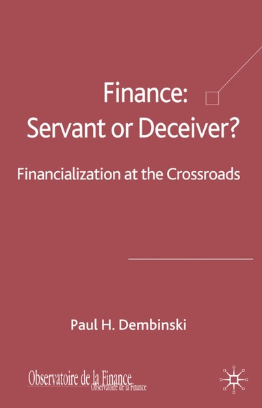 P. Dembinski - Finance: Servant or Deceiver?, Inbunden