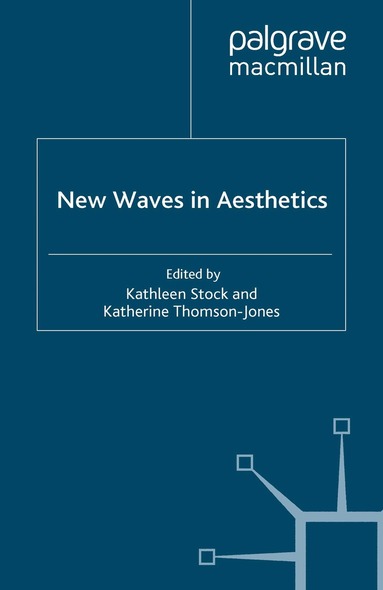 K. Stock, K. Thomson-Jones - New Waves in Aesthetics, Häftad