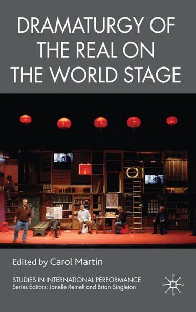 C. Martin - Dramaturgy of the Real on the World Stage, Inbunden