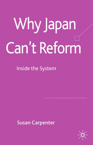 S. Carpenter - Why Japan Can't Reform, Inbunden