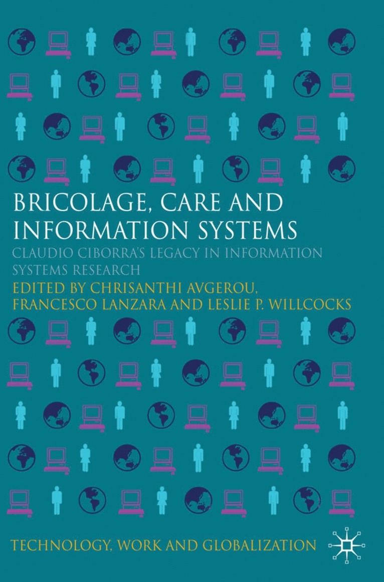C. Avgerou, G. Lanzara, L. Willcocks, Chrisanthi Avgerou, Professor Lanzara, Giovan Francesco - Bricolage, Care and Information, Inbunden