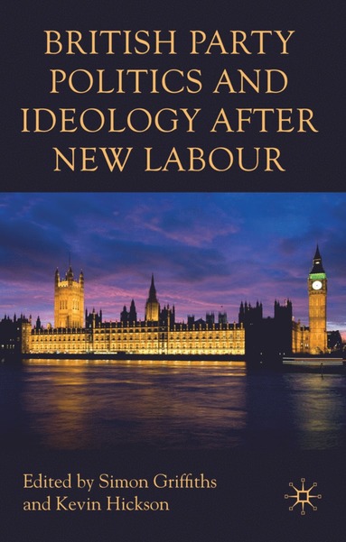 bokomslag British Party Politics and Ideology after New Labour