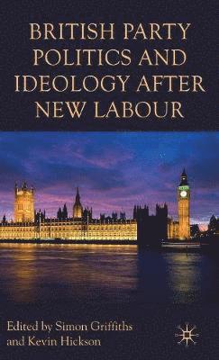 British Party Politics and Ideology after New Labour 1