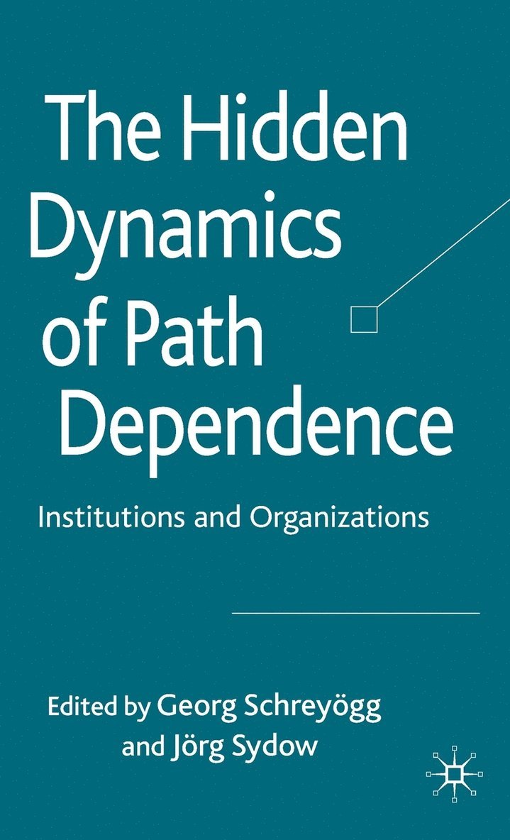 G. Schreyögg, J. Sydow, Jrg Sydow, Georg Schreyögg - Hidden Dynamics of Path Dependence, Inbunden